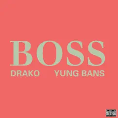 Boss - Single by Drako & Yung Bans album reviews, ratings, credits