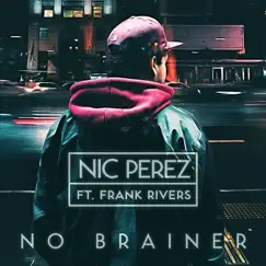 No Brainer - Single by Nic Perez album reviews, ratings, credits