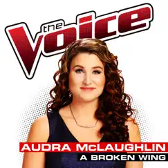 A Broken Wing (The Voice Performance) - Single by Audra McLaughlin album reviews, ratings, credits