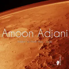 Dubbin' on Planet Mars - Single by Amoon Adjani album reviews, ratings, credits