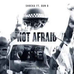 Not Afraid - Single by Shocka ft. Dun D album reviews, ratings, credits