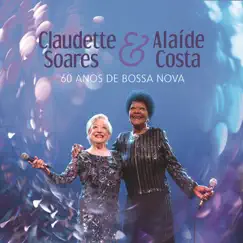 60 Anos de Bossa Nova (Ao Vivo) by Claudette Soares & Alaíde Costa album reviews, ratings, credits