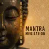 Relaxation Mantra Meditation: Deep Zen Ambient, Om Chanting, Spiritual Connection, Healing Nature Sounds for Zen Yoga & Spiritual Journey album lyrics, reviews, download