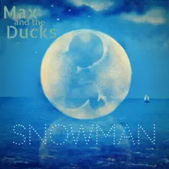 Snowman - Single by Max And The Ducks album reviews, ratings, credits