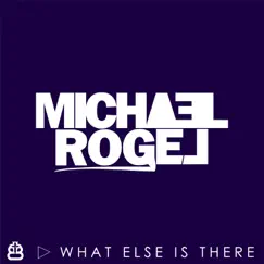 What Else is There - Single by Michael Rogel album reviews, ratings, credits