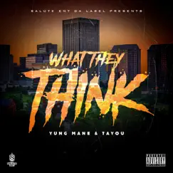 What They Think (feat. Yung Mane) - Single by Tayou album reviews, ratings, credits