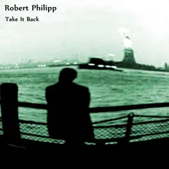 Take It Back - Single by Robert Philipp album reviews, ratings, credits