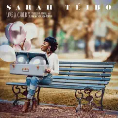 Like a Child (feat. Tehillah Daniel & Jason Nicholson-Porter) - Single by Sarah Téibo album reviews, ratings, credits
