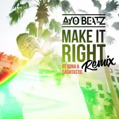 Make It Right (feat. Sona & Cashtastic) [Remix] Song Lyrics