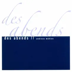 Des Abends by Andreas Mühlen album reviews, ratings, credits