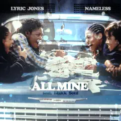 All Mine (feat. Blakk Soul) - Single by Lyric Jones & Nameless album reviews, ratings, credits