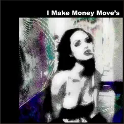 I Make Money Move's - Single by Bloody Luv album reviews, ratings, credits