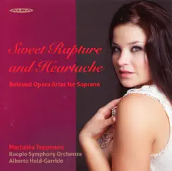 Sweet Rapture & Heartache: Beloved Opera Arias for Soprano by Marjukka Tepponen, Kuopio Symphony Orchestra & Alberto Hold-Garrido album reviews, ratings, credits