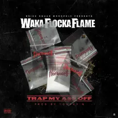 Trap My Ass Off - Single by Waka Flocka Flame album reviews, ratings, credits