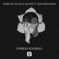 Express Yourself (feat. Xenia Beliayeva) - Single by Mark Deutsche & Musoé album reviews, ratings, credits