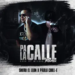 Pa la Calle (feat. Pablo Chill-E) [Remix] - Single by Sheru 