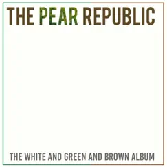 The White and Green and Brown Album by The Pear Republic album reviews, ratings, credits