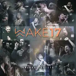 Wake17 - EP by Unidade Cristã album reviews, ratings, credits