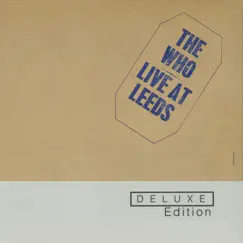 Live at Leeds (Deluxe Edition) [2001 Remaster] by The Who album reviews, ratings, credits