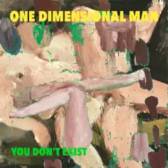 You Don't Exist - Single by One Dimensional Man album reviews, ratings, credits