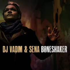 Boneshaker - EP by DJ Vadim & Sena album reviews, ratings, credits