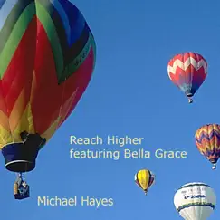 Reach Higher Featuring Bella Grace - Single by Michael Hayes album reviews, ratings, credits