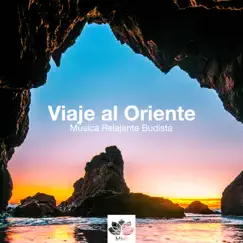 Viaje al Oriente - Música Relajante Budista, Sonidos de la Naturaleza, Música para Meditar by Paraíso Secreto & Música para Relajarse Profundamente album reviews, ratings, credits