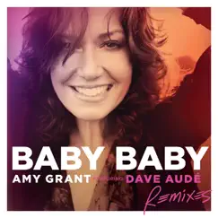 Baby Baby (Remixes) [feat. Dave Aude] - Single by Amy Grant album reviews, ratings, credits