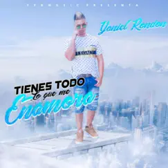 Tienes Todo Lo Que Me Enamora - Single by Yaniel Rondón album reviews, ratings, credits