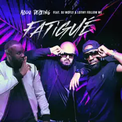 Fatigué (feat. DJ McFly & Lothy Follow Me) - Single by Abou Debeing album reviews, ratings, credits