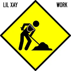 Work (feat. Little Bomb & Gavin Blankley) - Single by Lil Xay album reviews, ratings, credits