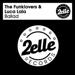 Ballad (Luca Lala Mix) - Single by The Funklovers & Luca Lala album reviews, ratings, credits