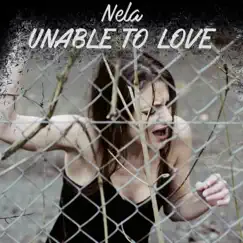 Unable to Love - Single by Nela album reviews, ratings, credits
