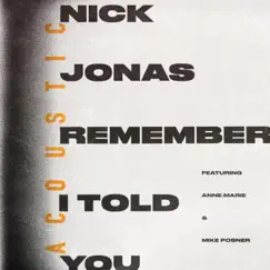 Remember I Told You (feat. Anne-Marie & Mike Posner) [Acoustic] - Single by Nick Jonas album reviews, ratings, credits