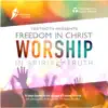 Freedom in Christ: Worship in Spirit & Truth album lyrics, reviews, download