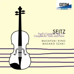 Seitz: Pupil's Concertos Complete for Violin and Piano by 木野雅之/江崎昌子 album reviews, ratings, credits