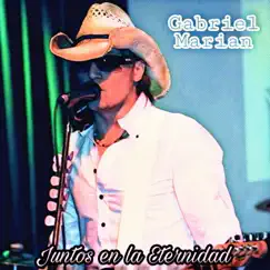 Juntos en la Eternidad - Single by Gabriel Marian album reviews, ratings, credits