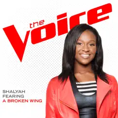 A Broken Wing (The Voice Performance) - Single by Shalyah Fearing album reviews, ratings, credits