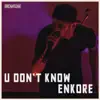 U Don't Know - Single album lyrics, reviews, download