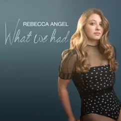 What We Had (feat. Jason Miles) by Rebecca Angel album reviews, ratings, credits