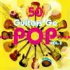 50 Guitars Go Pop, Vol. 2 album lyrics, reviews, download
