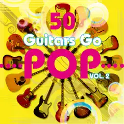 50 Guitars Go Pop, Vol. 2 by Fifty Guitars album reviews, ratings, credits