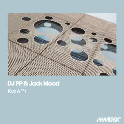 Kick A**! - Single by DJ PP & Jack Mood album reviews, ratings, credits