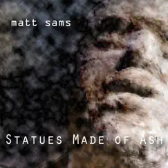 Statues Made of Ash - EP by Matt Sams album reviews, ratings, credits