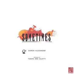 Sometimes - Single by Aaron Alexander album reviews, ratings, credits