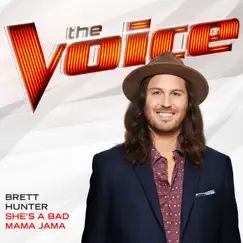 She’s a Bad Mama Jama (The Voice Performance) - Single by Brett Hunter album reviews, ratings, credits