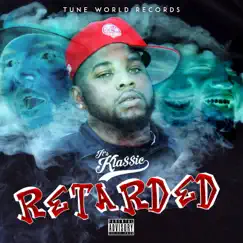 Retarded - Single by Kla$$ic album reviews, ratings, credits