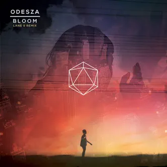Bloom (Lane 8 Remix) - Single by ODESZA album download