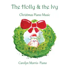 The Holly and the Ivy - Christmas Piano Music by Carolyn Morris album reviews, ratings, credits