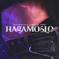 Hagamoslo (feat. Jamby el Favo) - Single by Blue Wayze album reviews, ratings, credits